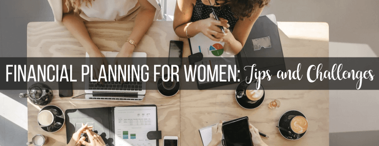 Financial Planning for Women: Tips and Challenges