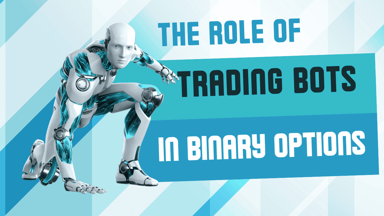 The Role of Trading Bots in Binary Options: A Comprehensive Guide