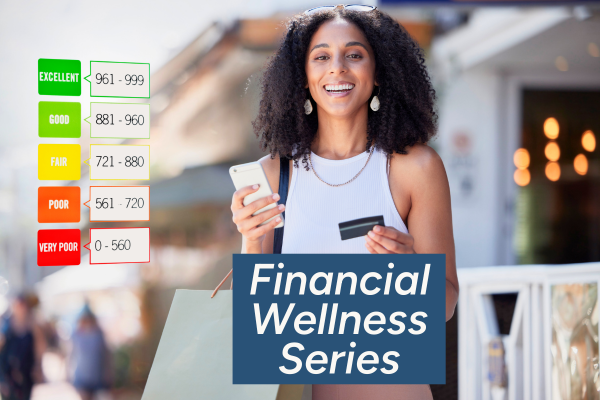 Financial Wellness Series: Understanding Your Credit Report